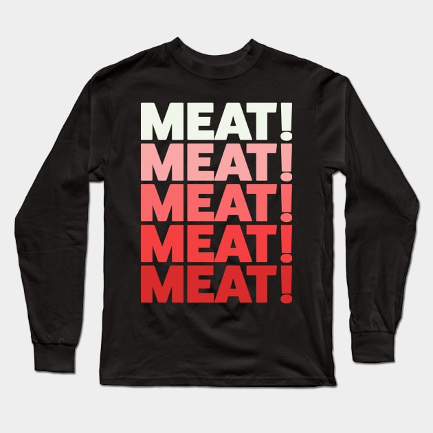 Funny Meat Raffle Shirt Meat Meat Meat Chant Long Sleeve T-Shirt by PodDesignShop